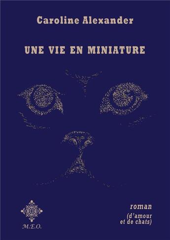 Couverture du livre « Une vie en miniature » de Caroline Alexander aux éditions Meo