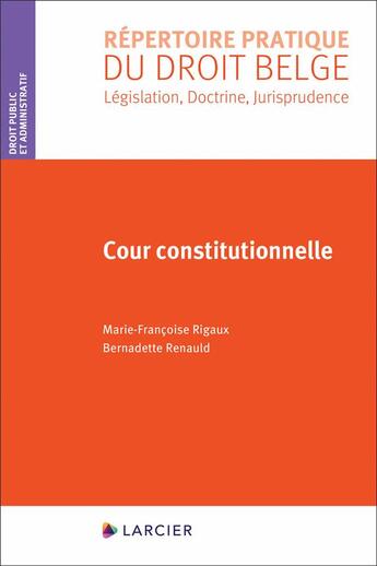 Couverture du livre « Cour constitutionnelle » de Marie-Francoise Rigaux et Bernadette Renauld aux éditions Larcier