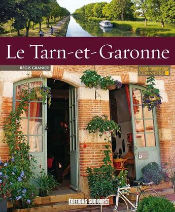 Couverture du livre « Le Tarn-et-Garonne » de Regis Granier aux éditions Sud Ouest Editions