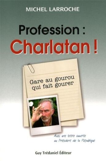 Couverture du livre « Profession charlatan » de Michel Larroche aux éditions Guy Trédaniel