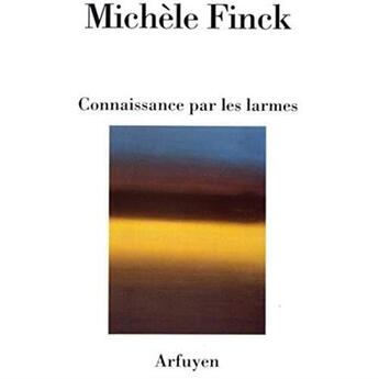 Couverture du livre « Connaissance par les larmes » de Michele Finck aux éditions Arfuyen