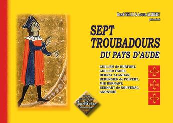 Couverture du livre « Sept troubadours du pays d'Aude » de Louis Alibert et Rene Nelli aux éditions Editions Des Regionalismes