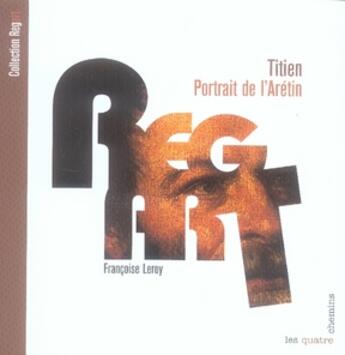 Couverture du livre « Titien, portrait de l'arétin » de Francoise Leroy aux éditions Les Quatre Chemins