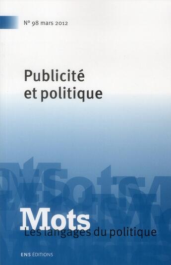 Couverture du livre « MOTS, LES LANGAGES DU POLITIQUE N.98 ; publicité et politique » de  aux éditions Ens Lyon