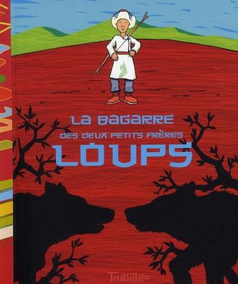 Couverture du livre « La bagarre des deux petits frères loups » de Antoine Guilloppe et Albena Ivanovitch-Lair et Annie Caldirac aux éditions Tourbillon