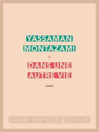 Couverture du livre « Dans une autre vie » de Yassaman Montazami aux éditions Sabine Wespieser