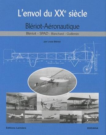 Couverture du livre « L'envol du XX siècle ; Blériot-Aéronautique » de Louis Bleriot aux éditions Lariviere