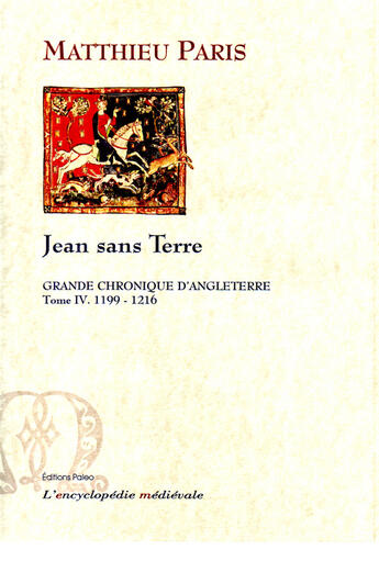 Couverture du livre « Jean sans terre ; grande chronique d'Angleterre t.4 (1199-1216) » de Matthieu Paris aux éditions Paleo