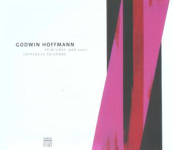 Couverture du livre « Godwin hoffmann. peintures 1968-2002 catalogue raisonne » de  aux éditions Somogy