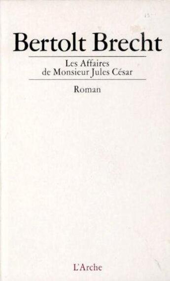 Couverture du livre « Affaires de monsieur jules cesar (les) » de Bertolt Brecht aux éditions L'arche