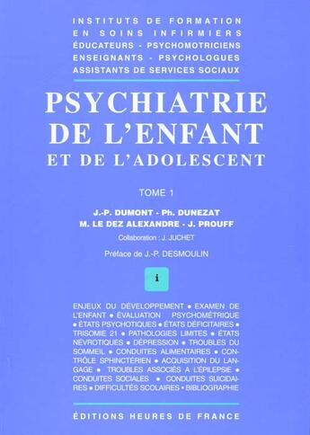 Couverture du livre « Psychiatrie de l'enfant et de l'adolescent t.1 » de Dumont/Jean-Pierre et Philippe Dunezat et Maryline Le Dez-Alexandre et Jacques Prouff aux éditions Heures De France