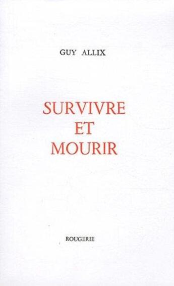 Couverture du livre « Survivre et mourir » de Alix Guy aux éditions Rougerie