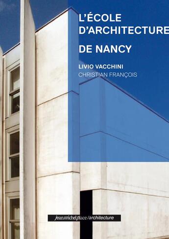 Couverture du livre « L'école d'architecture de Nancy : Livio Vacchini, architecte, Christian François, architecte associé » de Curien Emeline aux éditions Nouvelles Editions Place