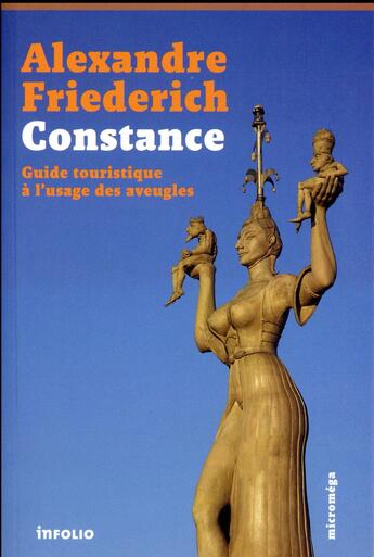 Couverture du livre « Constance ; guide touristique à l'usage des aveugles » de Alexandre Friederich aux éditions Infolio