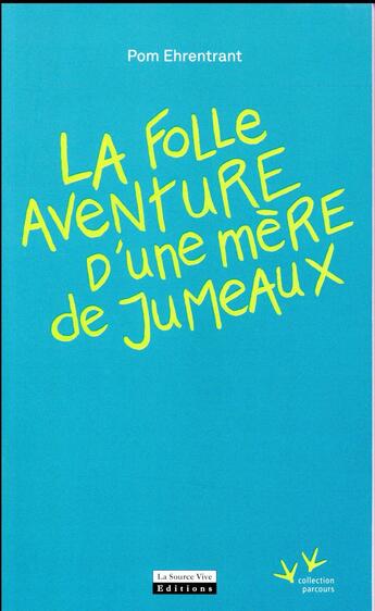 Couverture du livre « La folle aventure d'une mère de jumeaux » de Pom Ehrentrant aux éditions La Source Vive