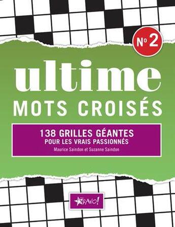 Couverture du livre « Ultime ; mots croisés t.2 ; 138 grilles géantes ; pour les vrais passionnés » de Maurice Saindon et Suzanne Saindon aux éditions Bravo