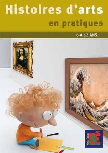 Couverture du livre « Histoires d'arts en pratique ; 6 à 12 ans » de Straub Patrick aux éditions Acces