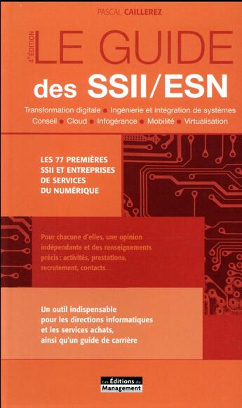 Couverture du livre « Le guide des SSII/ESN ; les 70 premières SSII et entreprises de services du numérique (4e édition) » de Pascal Caillerez aux éditions Management