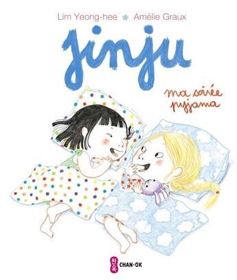 Couverture du livre « Jinju ; ma soirée pyjama » de Lim Yeong-Hee et Amelie Graux aux éditions Chan-ok