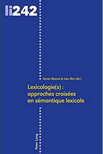 Couverture du livre « Lexicologie(s) ; approches croisées en sémantique lexicale » de Ines Sfar et Xavier Blanco aux éditions Peter Lang