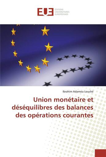 Couverture du livre « Union monetaire et desequilibres des balances des operations courantes » de Adamou Louche I. aux éditions Editions Universitaires Europeennes