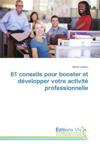 Couverture du livre « 61 conseils pour booster et developper votre activite professionnelle » de Cabero Sarah aux éditions Vie