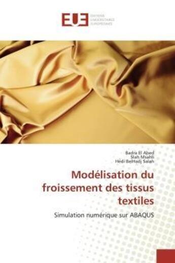 Couverture du livre « Modelisation du froissement des tissus textiles - simulation numerique sur abaqus » de El Abed/Msahli aux éditions Editions Universitaires Europeennes