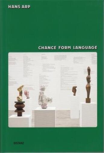 Couverture du livre « Hans Arp : chance form language » de Hans Arp aux éditions Distanz