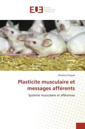 Couverture du livre « Plasticite musculaire et messages afferents - systeme musculaire et afferences » de Picquet Florence aux éditions Editions Universitaires Europeennes