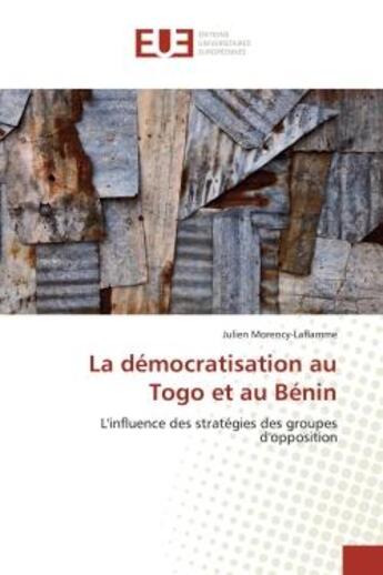 Couverture du livre « La democratisation au togo et au benin - l'influence des strategies des groupes d'opposition » de Morency-Laflamme J. aux éditions Editions Universitaires Europeennes