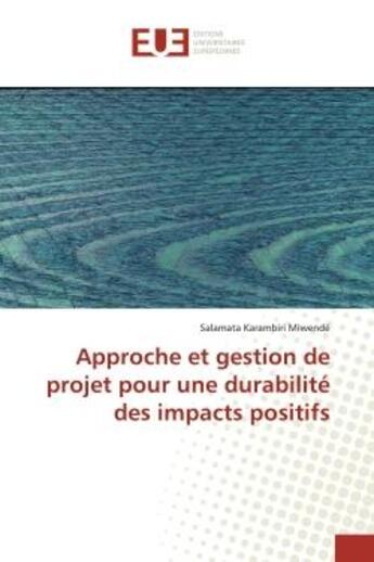 Couverture du livre « Approche et gestion de projet pour une durabilite des impacts positifs » de Miwende aux éditions Editions Universitaires Europeennes