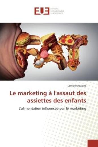 Couverture du livre « Le marketing a l'assaut des assiettes des enfants - l'alimentation influencee par le marketing » de Meziane Lamiae aux éditions Editions Universitaires Europeennes