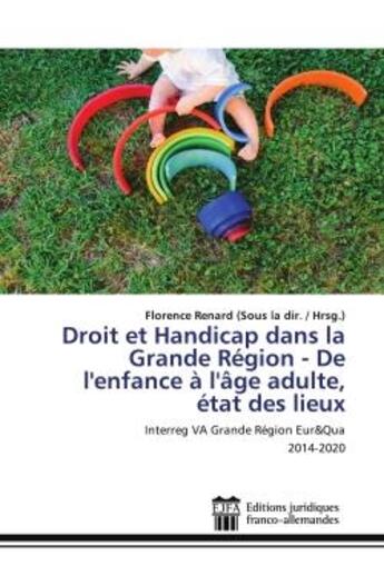 Couverture du livre « Droit et handicap dans la grande region - de l'enfance a l'age adulte, etat des lieux - interreg va » de Renard (Sous La Dir. aux éditions Ed Juridiques Franco-allemandes