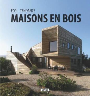 Couverture du livre « Éco tendance ; maisons en bois » de Carles Broto aux éditions Links