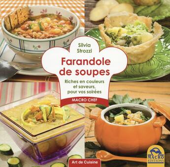 Couverture du livre « Farandole de soupes ; riches en couleurs et saveurs pour vos soirées » de Silvia Strozzi aux éditions Macro Editions