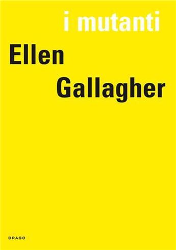 Couverture du livre « I mutanti: ellen gallagher » de De Chassey Eric aux éditions Drago