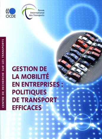 Couverture du livre « Gestion de la mobilité en entreprises : politiques de transport efficaces » de  aux éditions Ocde