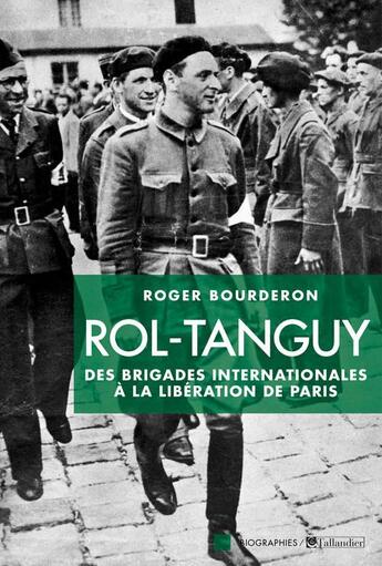 Couverture du livre « Rol-Tanguy ; des brigades internationales à la libération de Paris » de Roger Bourderon aux éditions Tallandier