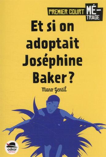 Couverture du livre « Et si on adoptait Joséphine Baker ? » de Mano Gentil aux éditions Oskar