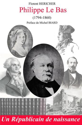 Couverture du livre « Philippe le bas (1794-1860) - un republicain de naissance » de Hericher Florent aux éditions Librinova