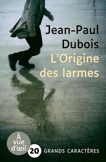 Couverture du livre « L'Origine des larmes » de Jean-Paul Dubois aux éditions A Vue D'oeil