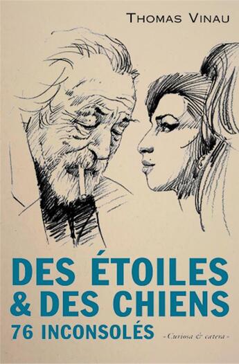 Couverture du livre « Des étoiles et des chiens ; 76 inconsolés » de Thomas Vinau aux éditions Castor Astral