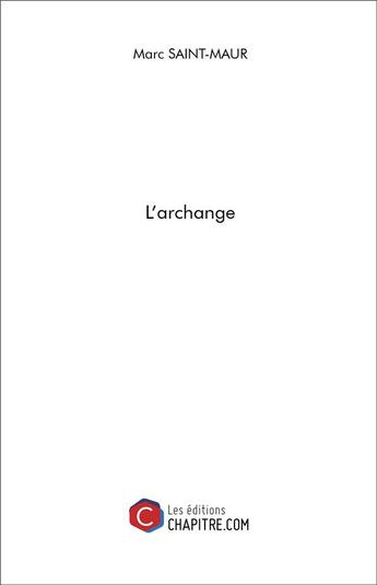 Couverture du livre « L'archange » de Marc Saint-Maur aux éditions Chapitre.com