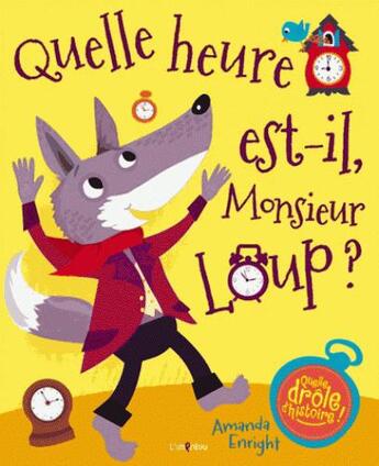 Couverture du livre « Quelle heure est-il monsieur Loup ? » de Amanda Enright aux éditions L'imprevu