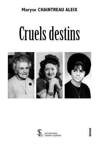 Couverture du livre « Cruels destins » de Maryse Chaintreau Aleix aux éditions Sydney Laurent