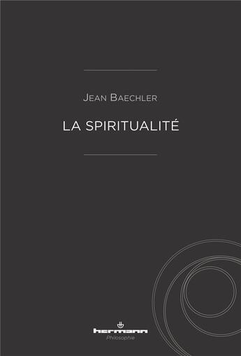 Couverture du livre « La spiritualite » de Jean Baechler aux éditions Hermann