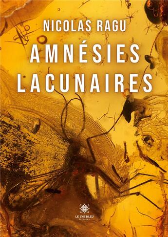 Couverture du livre « AmnÃ©sies lacunaires » de Nicolas Ragu aux éditions Le Lys Bleu