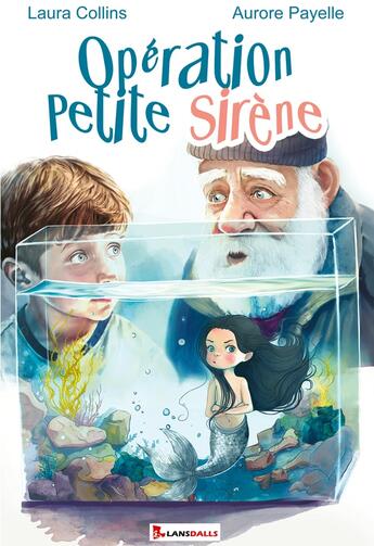 Couverture du livre « Opération Petite Sirène » de Laura Collins et Aurore Payelle aux éditions Max Lansdalls