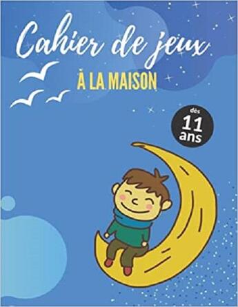 Couverture du livre « Cahier de jeux a la maison des 11 ans - labyrinthes coloriages sodoku & mots meles » de Independent P. aux éditions Gravier Jonathan