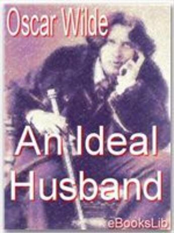 Couverture du livre « An Ideal Husband » de Oscar Wilde aux éditions Ebookslib